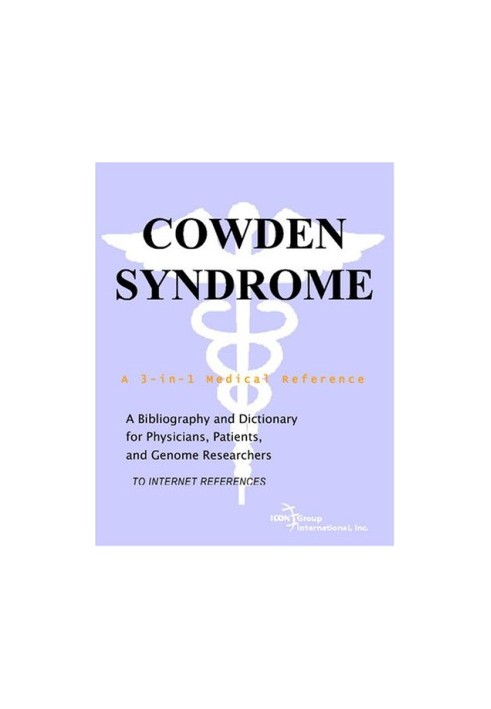 Cowden Syndrome - A Bibliography and Dictionary for Physicians, Patients, and Genome Researchers