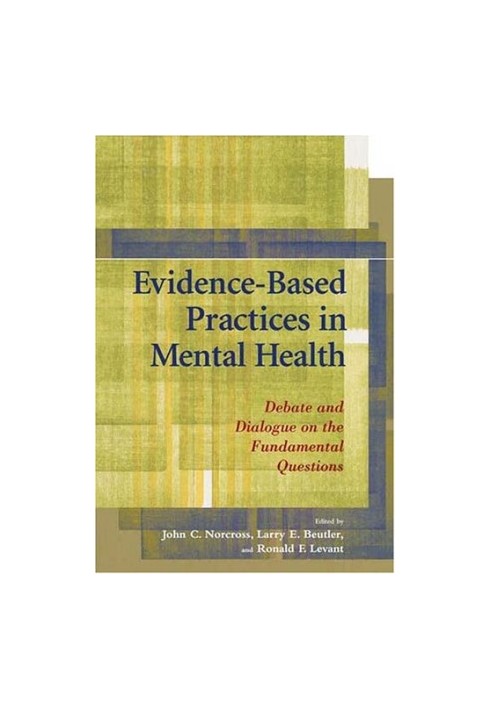 Evidence-Based Practices In Mental Health - Debate And Dialogue On The Fundamental Questions