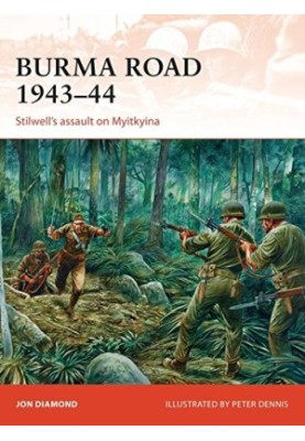 Burma Road 1943–44: Stilwell's assault on Myitkyina