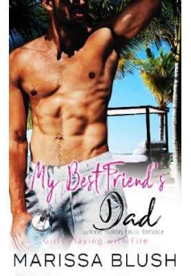 My Best Friend's Dad (Girls Playing with Fire 1)