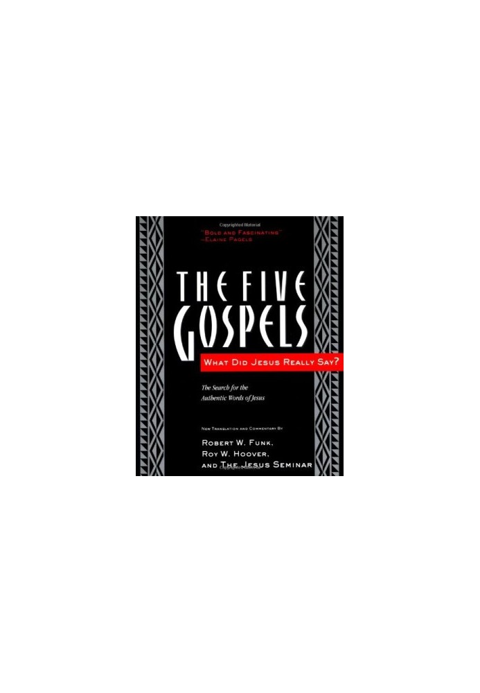 The Five Gospels: What Did Jesus Really Say? The Search for the Authentic Words of Jesus