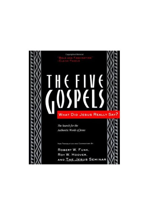 The Five Gospels: What Did Jesus Really Say? The Search for the Authentic Words of Jesus