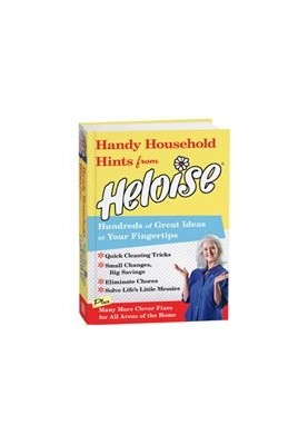Handy household hints from Heloise : hundreds of great ideas at your fingertips