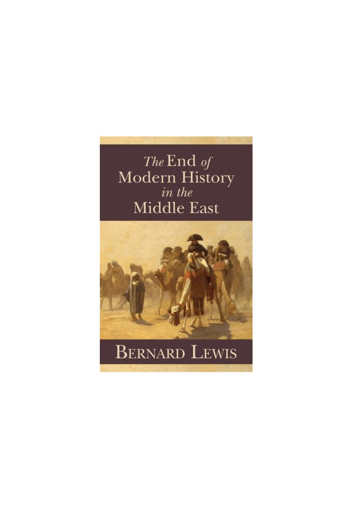 The End of Modern History in the Middle East