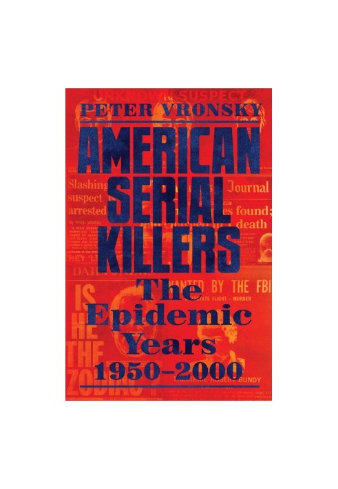 American Serial Killers: The Epidemic Years 1950-2000