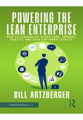 Powering the Lean Enterprise: How to Streamline Operations, Improve Quality, and Gain Customer Loyalty