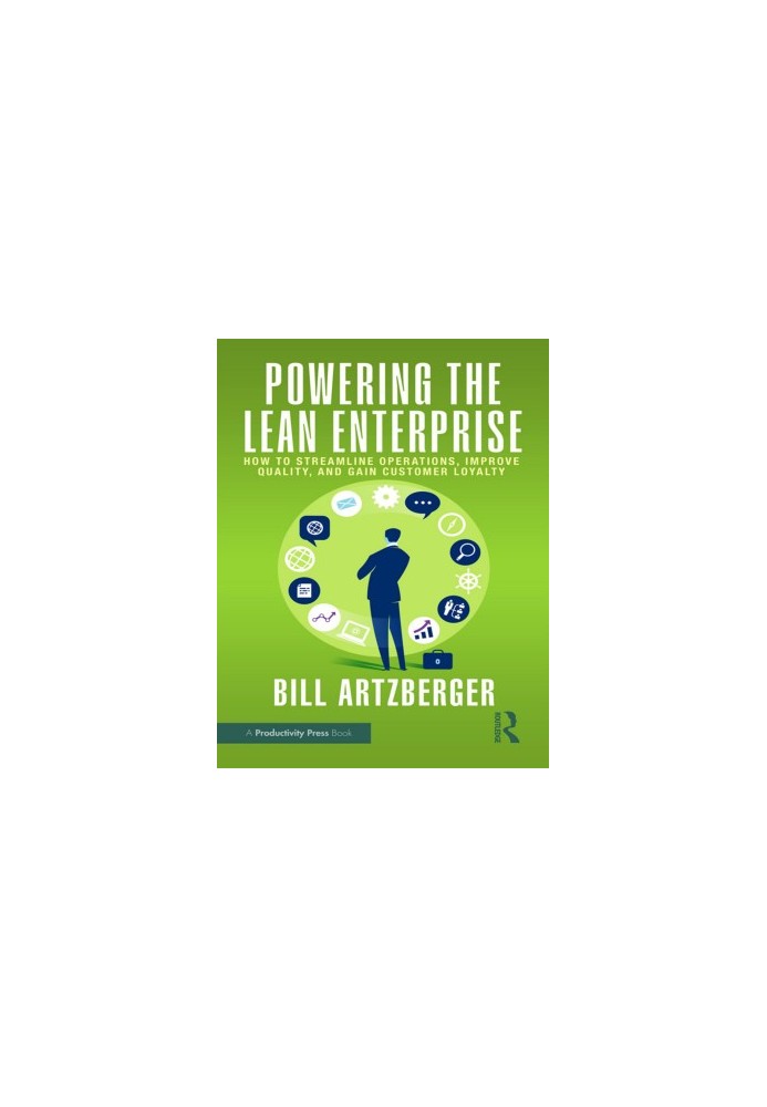 Powering the Lean Enterprise: How to Streamline Operations, Improve Quality, and Gain Customer Loyalty