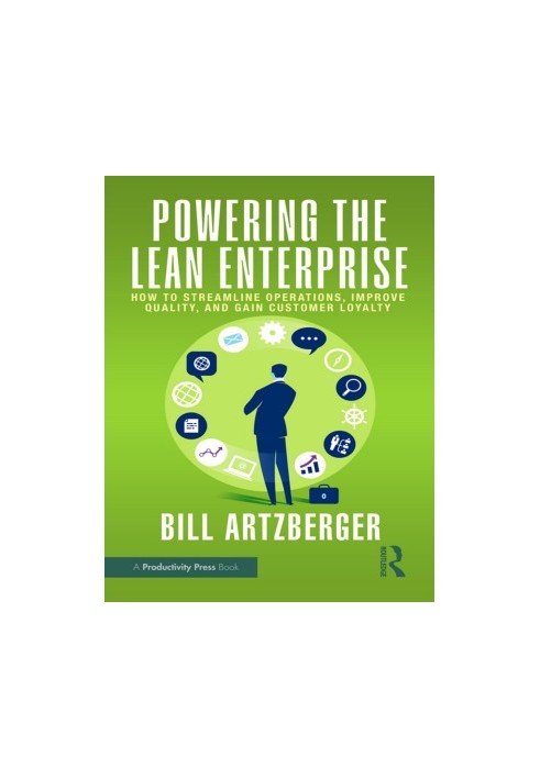 Powering the Lean Enterprise: How to Streamline Operations, Improve Quality, and Gain Customer Loyalty