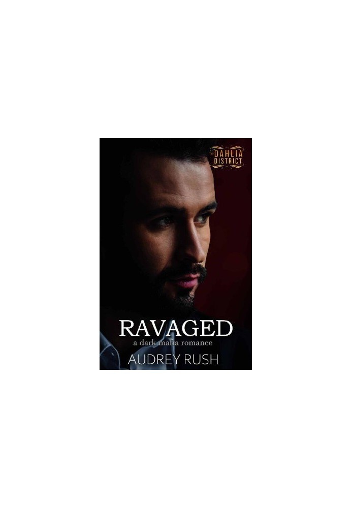 Ravaged (The Dahlia District 4)