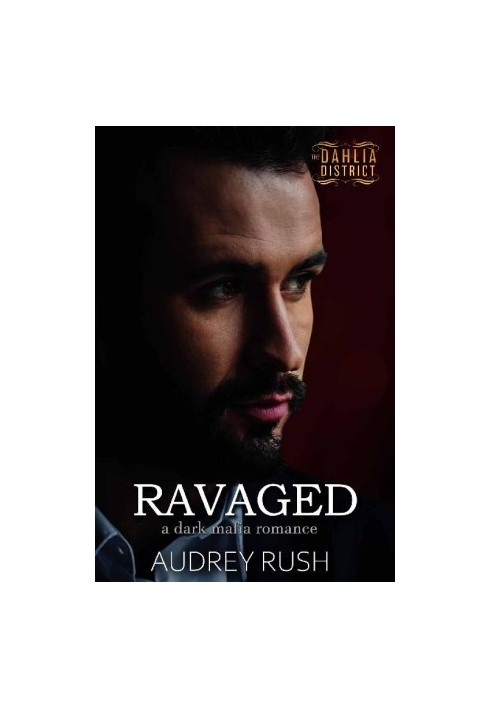 Ravaged (The Dahlia District 4)