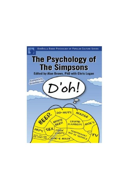 The Psychology of the Simpsons : the Psychology of ""The Simpsons""