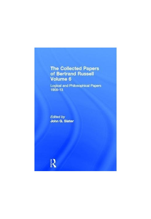 Logical and Philosophical Papers 1909-13 (Collected Papers, Vol 6)