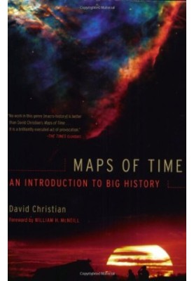 Maps of Time: An Introduction to Big History, With a New Preface (California World History Library)