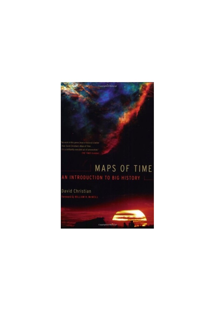 Maps of Time: An Introduction to Big History, With a New Preface (California World History Library)