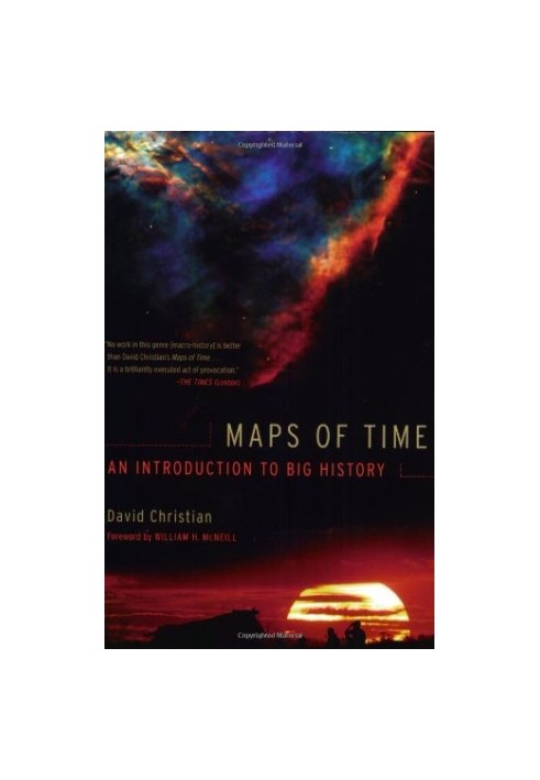 Maps of Time: An Introduction to Big History, With a New Preface (California World History Library)