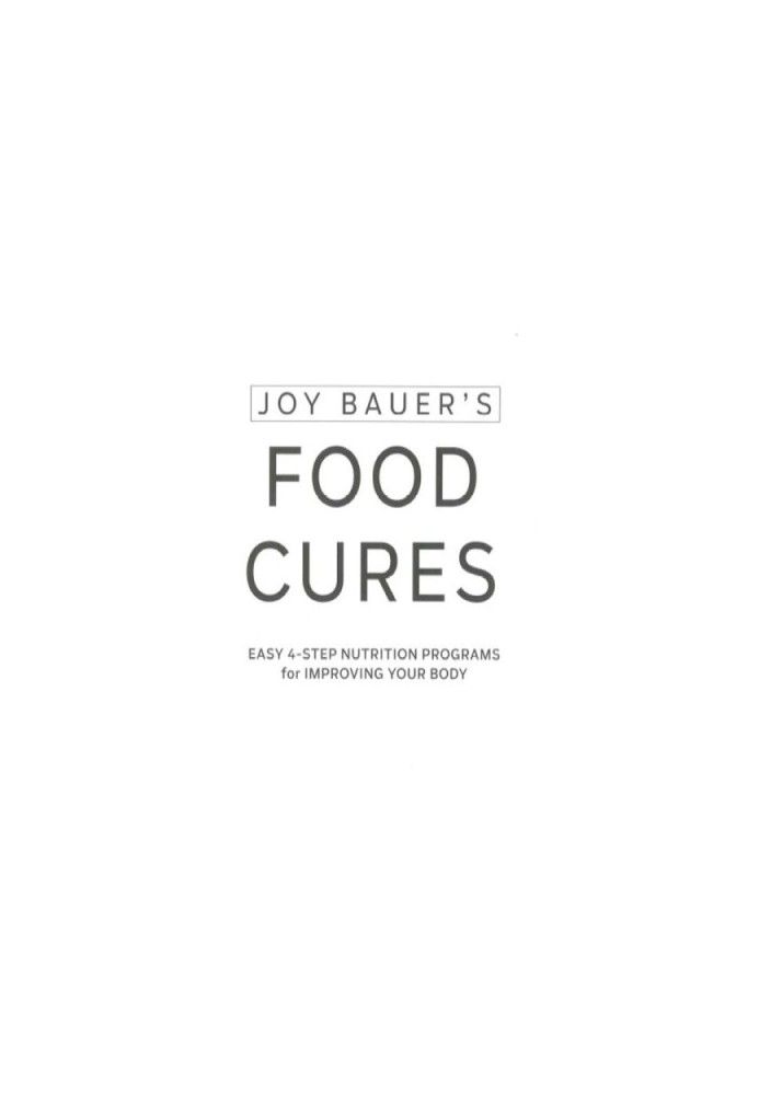 Joy Bauer's food cures: eat right to get healthier, look younger, and add years to your life