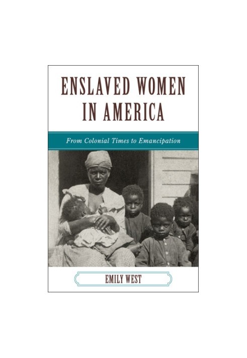 Enslaved women in America: from colonial times to Emancipation