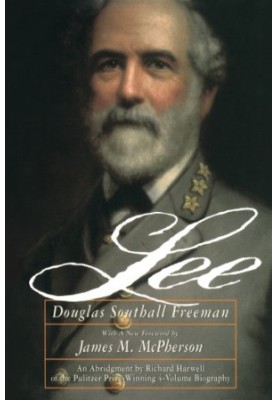 Lee: an Abridgement in one volume of the four-volume R.E. Lee by Douglas Southall Freeman