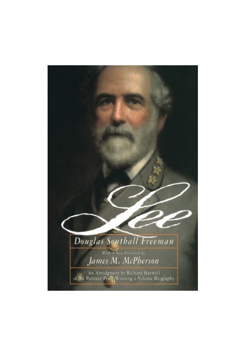 Lee: an Abridgement in one volume of the four-volume R.E. Lee by Douglas Southall Freeman