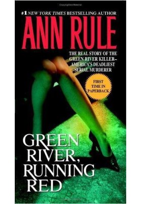 Green River, Running Red: The Real Story of the Green River Killer--America's Deadliest Serial Murderer