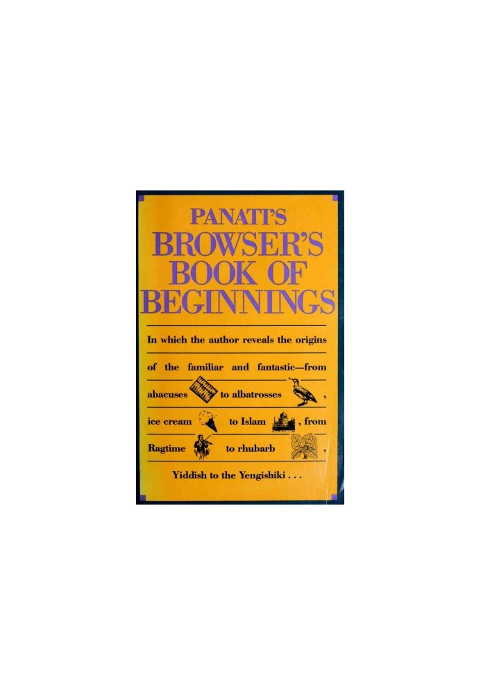 The Browser's Book Of Beginnings: Origins Of Everything Under (And Including) The Sun