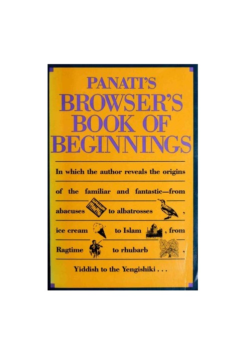The Browser's Book Of Beginnings: Origins Of Everything Under (And Including) The Sun
