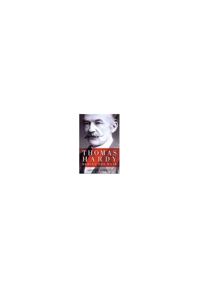 Thomas Hardy : behind the mask