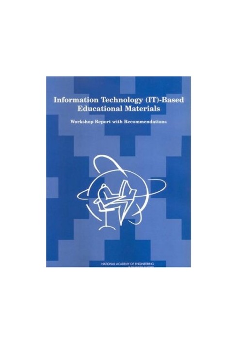 Information Technology (IT)-Based Educational Materials: Workshop Report with Recommendations