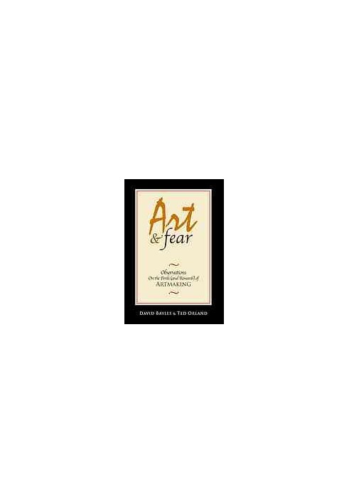 Art & fear : observations on the perils (and rewards) of artmaking