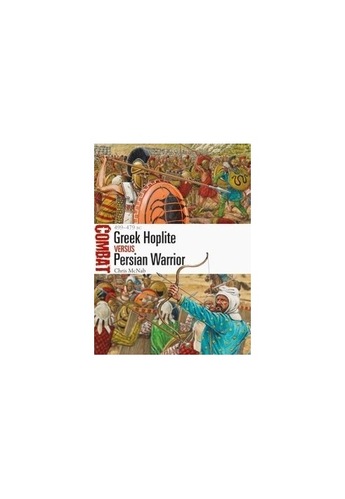 Greek Hoplite vs Persian Warrior: 499-479 BC