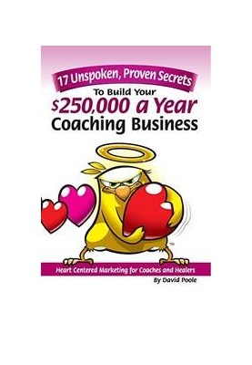 17 Unspoken, Proven Secrets To Build Your $250,000 A Year Coaching Business