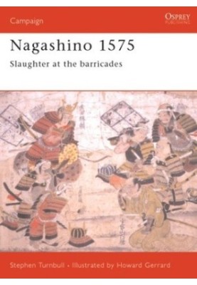 Nagashino 1575: Slaughter at the Barricades