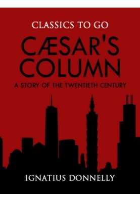 Caesar's Column: A Story of the Twentieth Century