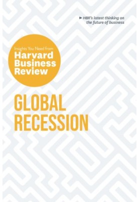 Global Recession: The Insights You Need from Harvard Business Review