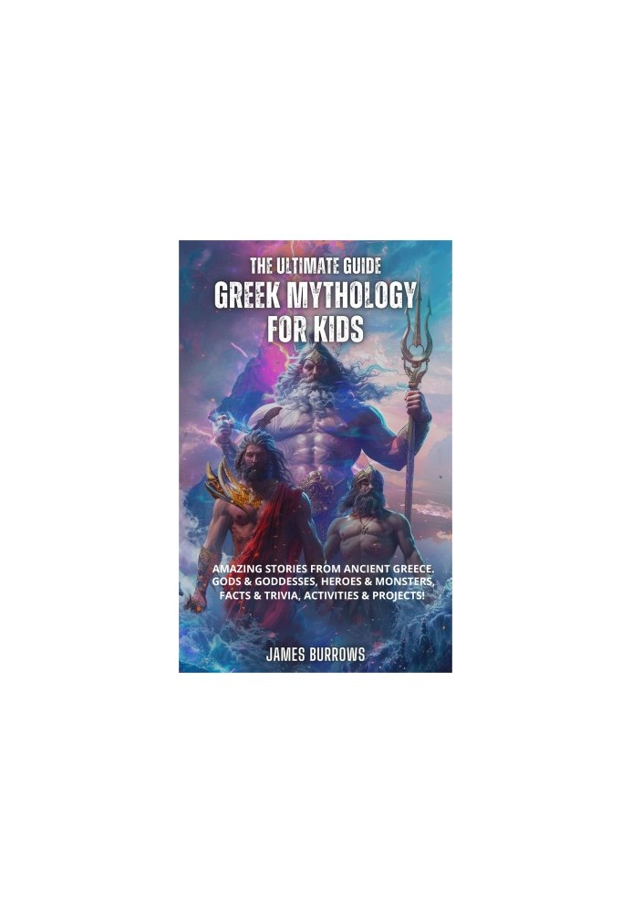 Greek Mythology for Kids: Amazing Stories from Ancient Greece. Gods & Goddesses, Heroes & Monsters, Facts & Trivia, Activitie