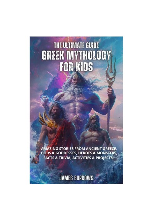 Greek Mythology for Kids: Amazing Stories from Ancient Greece. Gods & Goddesses, Heroes & Monsters, Facts & Trivia, Activitie