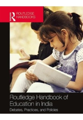 Routledge Handbook of Education in India: Debates, Practices, and Policies