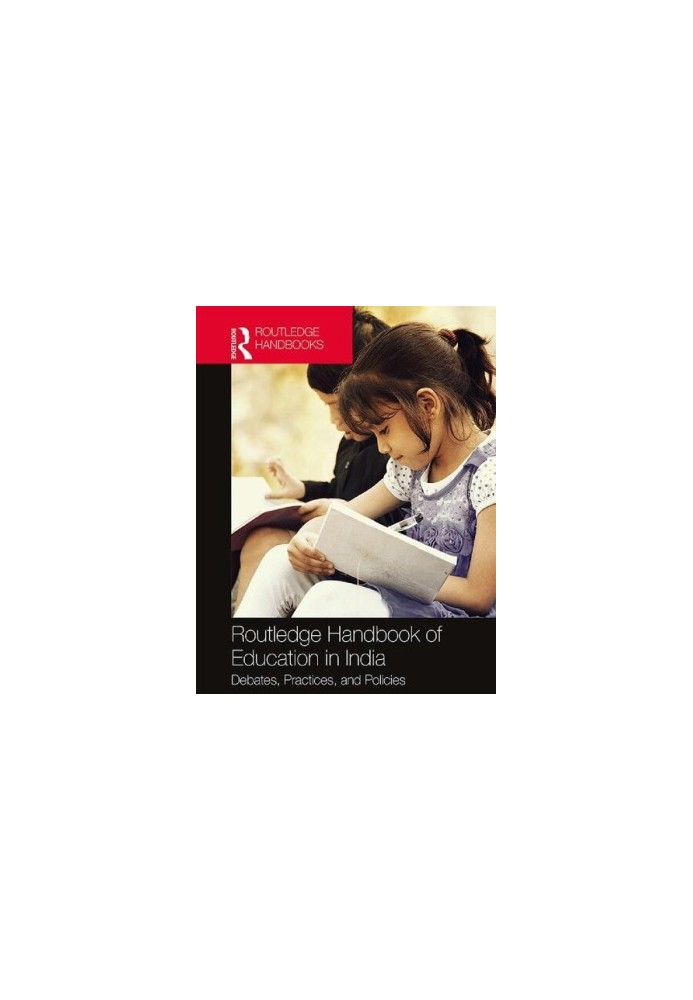 Routledge Handbook of Education in India: Debates, Practices, and Policies