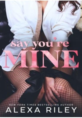 Say You’re Mine
