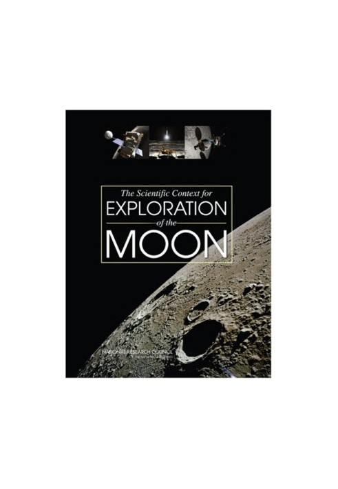 The Scientific Context for Exploration of the Moon: Final Report