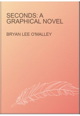 Seconds: A Graphical Novel