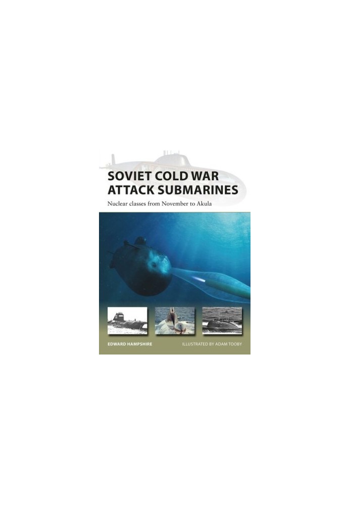 Soviet Cold War Attack Submarines: Nuclear classes from November to Akula