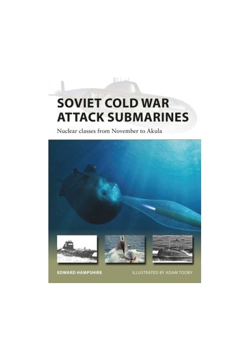 Soviet Cold War Attack Submarines: Nuclear classes from November to Akula