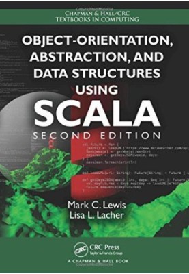 Object-Orientation, Abstraction, and Data Structures Using Scala, Second Edition