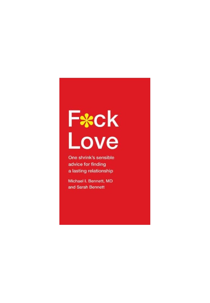 F*ck Love: One Shrink’s Sensible Advice for Finding a Lasting Relationship