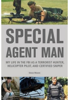 Special agent man : my life in the FBI as a terrorist hunter, helicopter pilot, and certified sniper