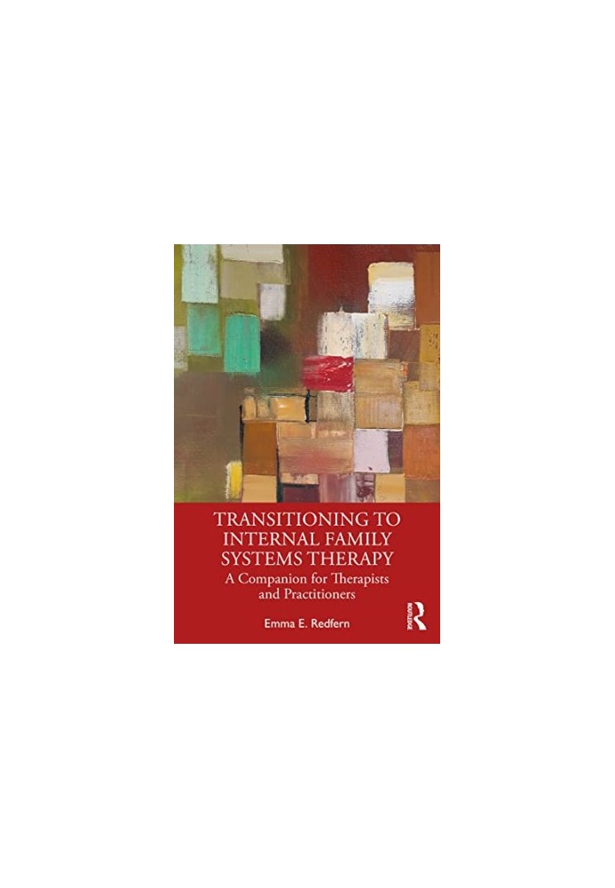 Transitioning to Internal Family Systems Therapy : A Companion for Therapists and Practitioners