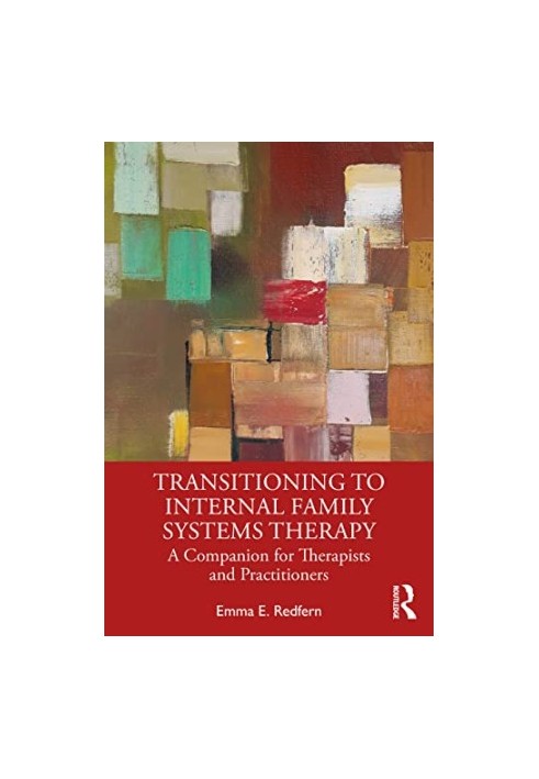 Transitioning to Internal Family Systems Therapy : A Companion for Therapists and Practitioners