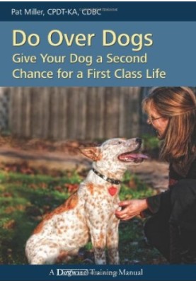 Do over Dogs: Give Your Dog a Second Chance for a First Class Life