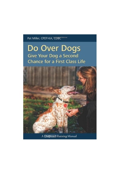 Do over Dogs: Give Your Dog a Second Chance for a First Class Life